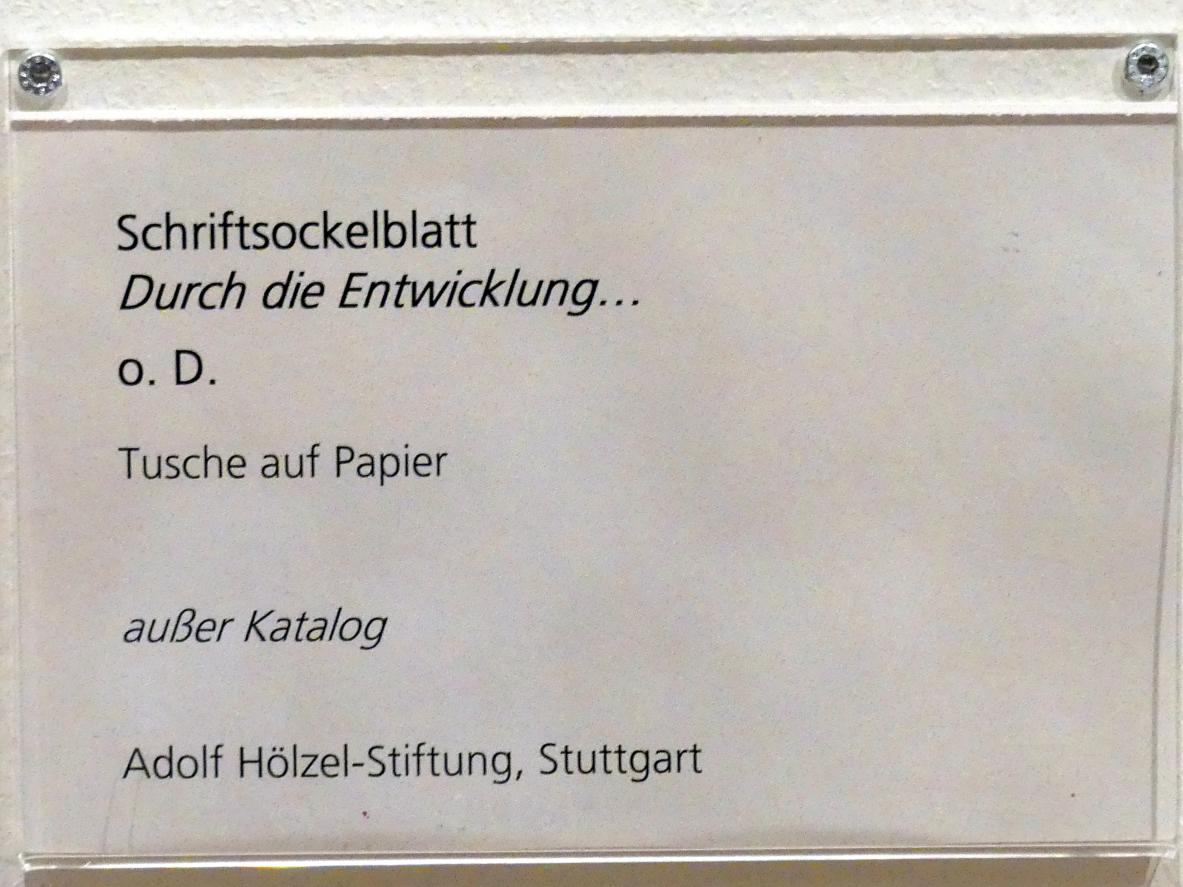 Adolf Hölzel (1880–1933), Schriftsockelblatt "Durch die Entwicklung...", Schweinfurt, Museum Georg Schäfer, Ausstellung Adolf Hölzel vom 03.02.-01.05.2019, Saal 3, Undatiert, Bild 2/4