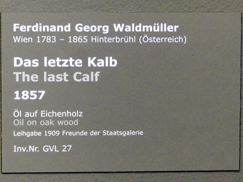 Ferdinand Georg Waldmüller (1819–1864), Das letzte Kalb, Stuttgart, Staatsgalerie, Europäische Malerei und Skulptur 6, 1857, Bild 2/2
