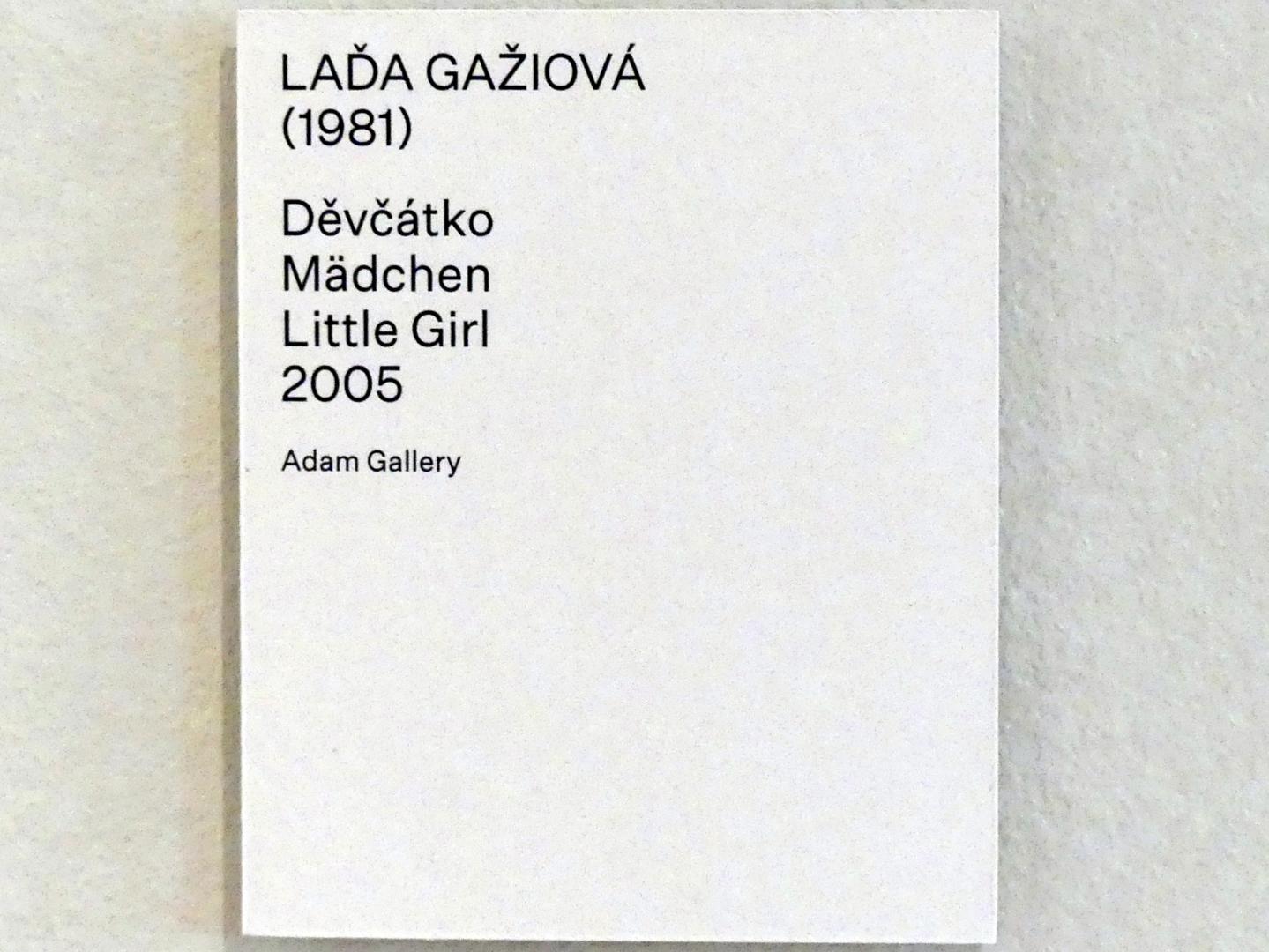 Laďa Gažiová (2005), Mädchen, Prag, Nationalgalerie im Salm-Palast, Ausstellung "Möglichkeiten des Dialogs" vom 02.12.2018-01.12.2019, Saal 17, 2005, Bild 2/2