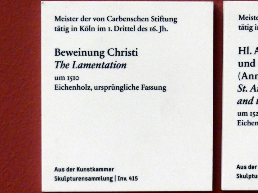 Meister der von Carbenschen Gedächtnisstiftung (1510–1520), Beweinung Christi, Berlin, Bode-Museum, Saal 209, um 1510, Bild 2/2