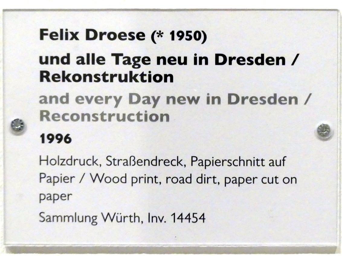 Felix Droese (1993–2009), und alle Tage neu in Dresden / Rekonstruktion, Schwäbisch Hall, Kunsthalle Würth, Ausstellung "Lust auf mehr" vom 30.09.2019 - 20.09.2020, Erdgeschoss, 1996, Bild 3/3