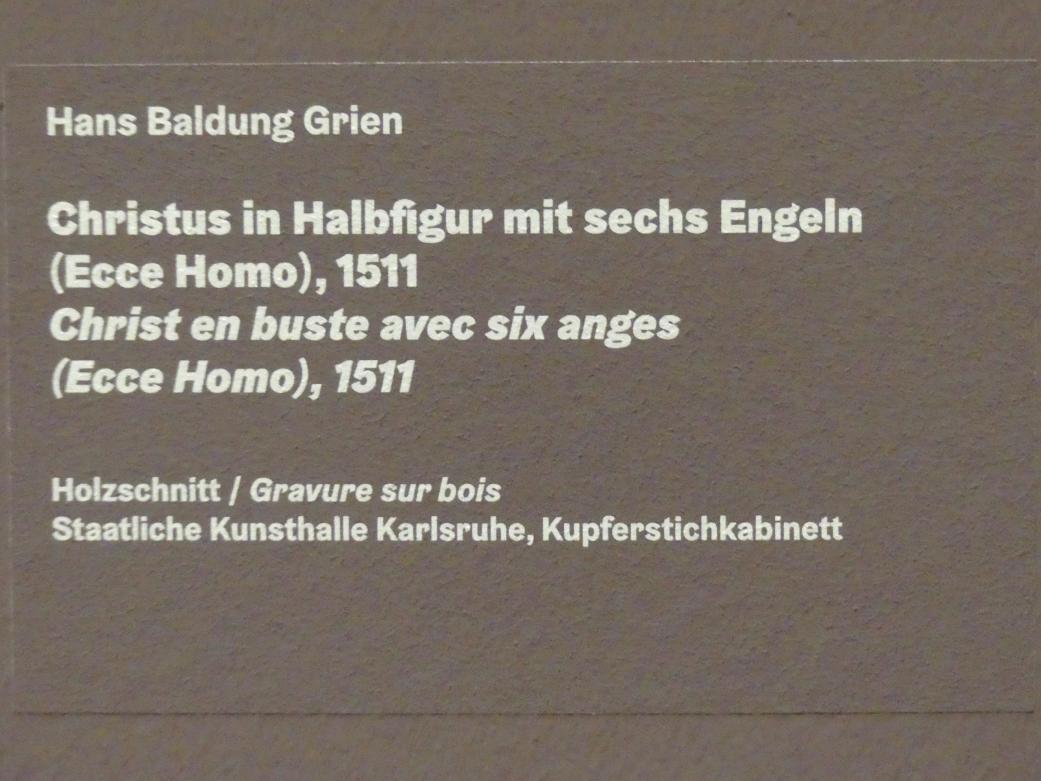 Hans Baldung Grien (1500–1544), Christus in Halbfigur mit sechs Engeln, Karlsruhe, Staatliche Kunsthalle, Ausstellung "Hans Baldung Grien, heilig | unheilig", Saal 2, 1511, Bild 3/3
