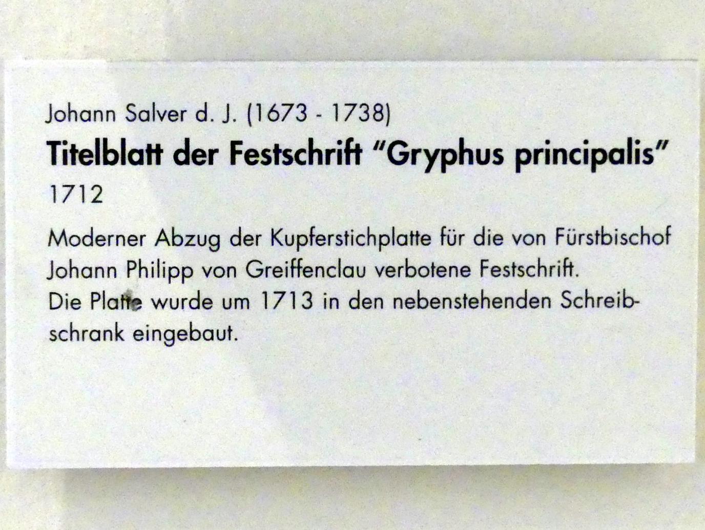 Johann Salver (1712), Titelblatt der Festschrift "Gryphus principalis", Würzburg, Museum für Franken (ehem. Mainfränkisches Museum), Barock-Saal, 1712, Bild 2/2