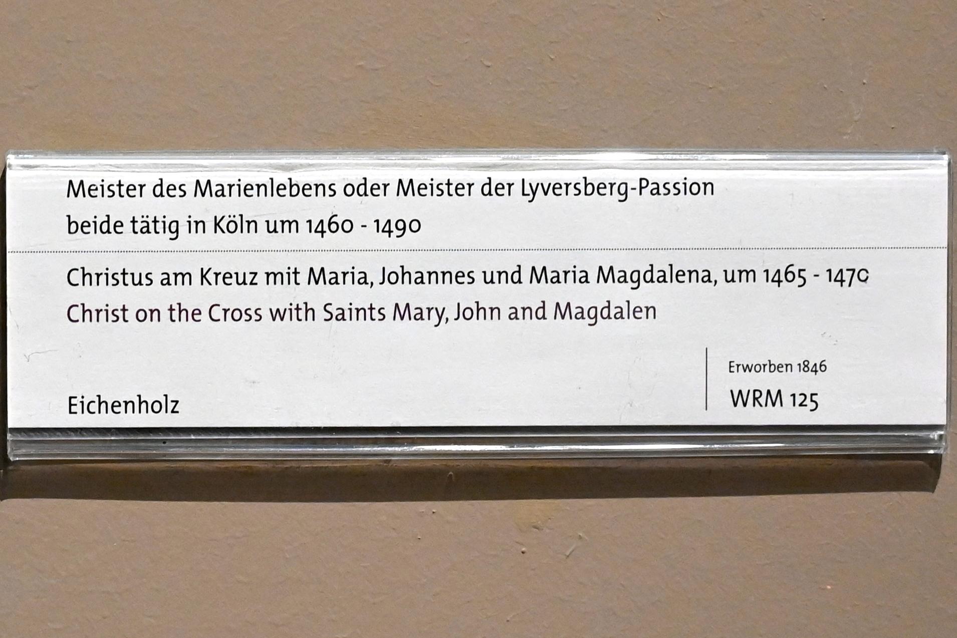 Meister des Marienlebens (1467–1480), Christus am Kreuz mit Maria, Johannes und Maria Magdalena, Köln, Wallraf-Richartz-Museum, Mittelalter - Saal 7, um 1465–1470, Bild 2/2